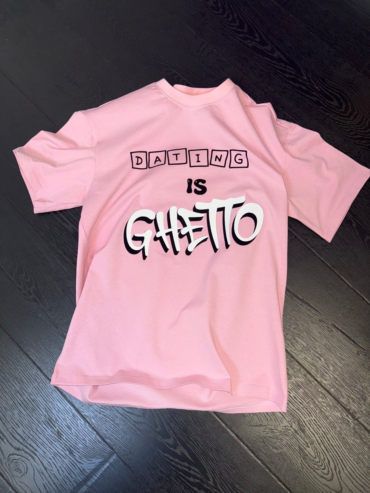 Dating Is Ghetto Statement Tee