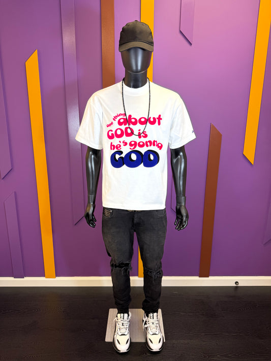 One thing about God is He's gonna God Statement Tee